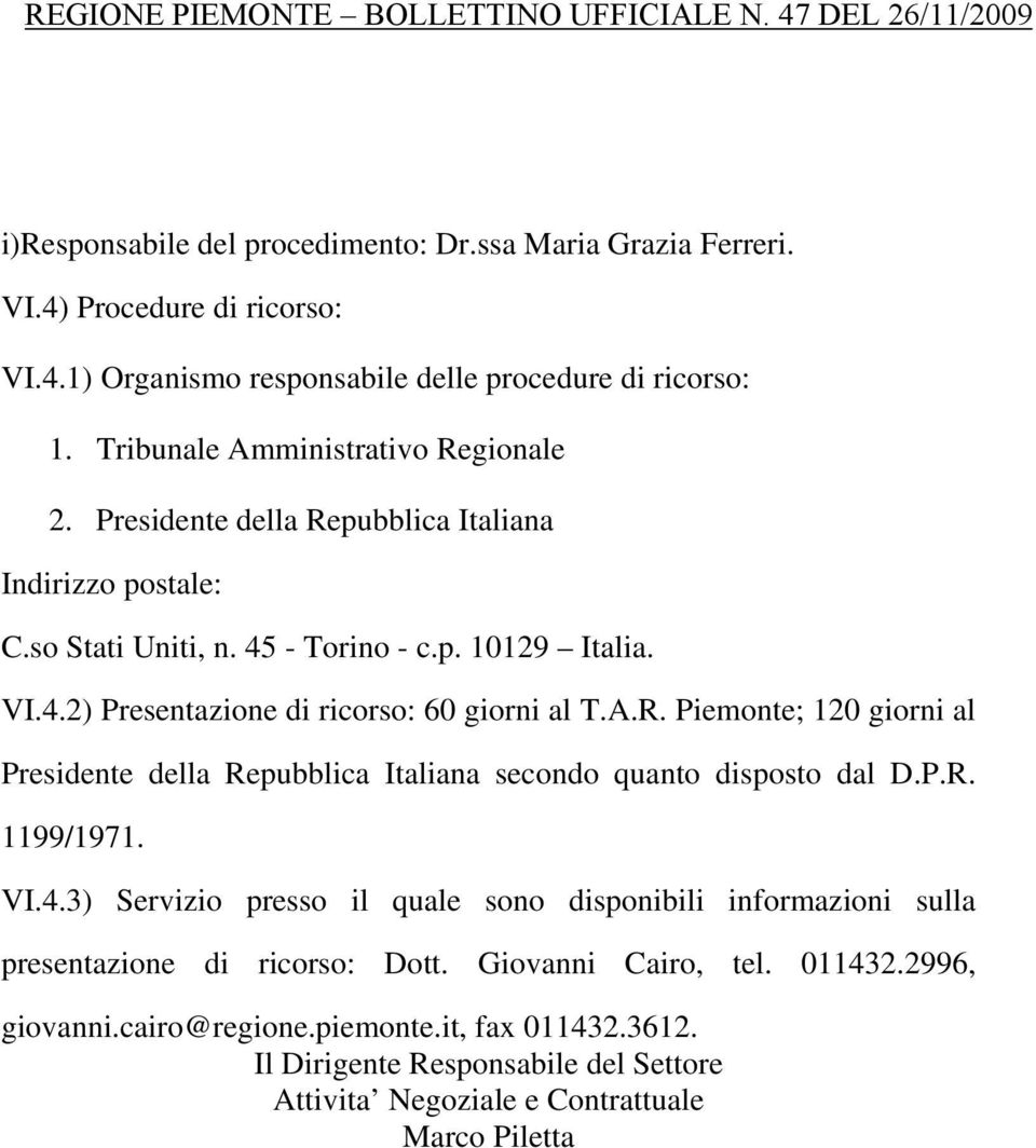 A.R. Piemonte; 120 giorni al Presidente della Repubblica Italiana secondo quanto disposto dal D.P.R. 1199/1971. VI.4.