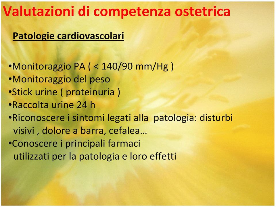 24 h Riconoscere i sintomi legati alla patologia: disturbi visivi, dolore a