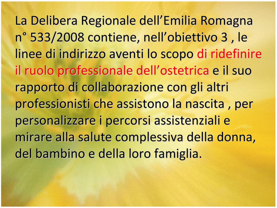 di collaborazione con gli altri professionisti che assistono la nascita, per personalizzare i