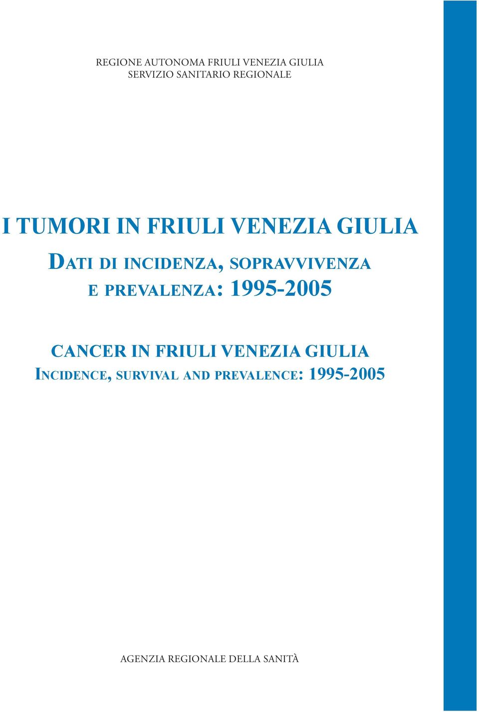 SOPRAVVIVENZA E PREVALENZA: 1995-2005 CANCER IN FRIULI VENEZIA