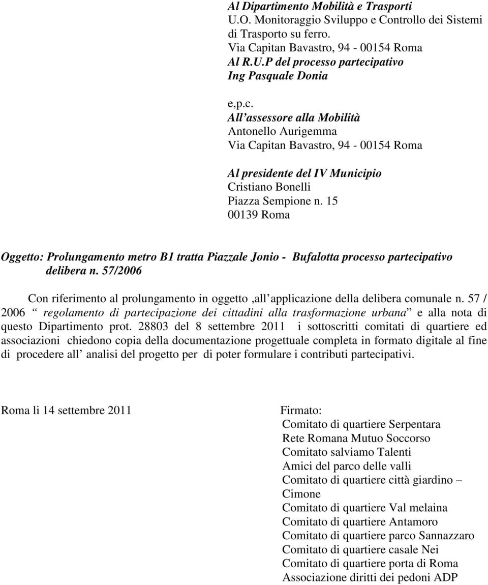 15 00139 Roma Oggetto: Prolungamento metro B1 tratta Piazzale Jonio - Bufalotta processo partecipativo delibera n.