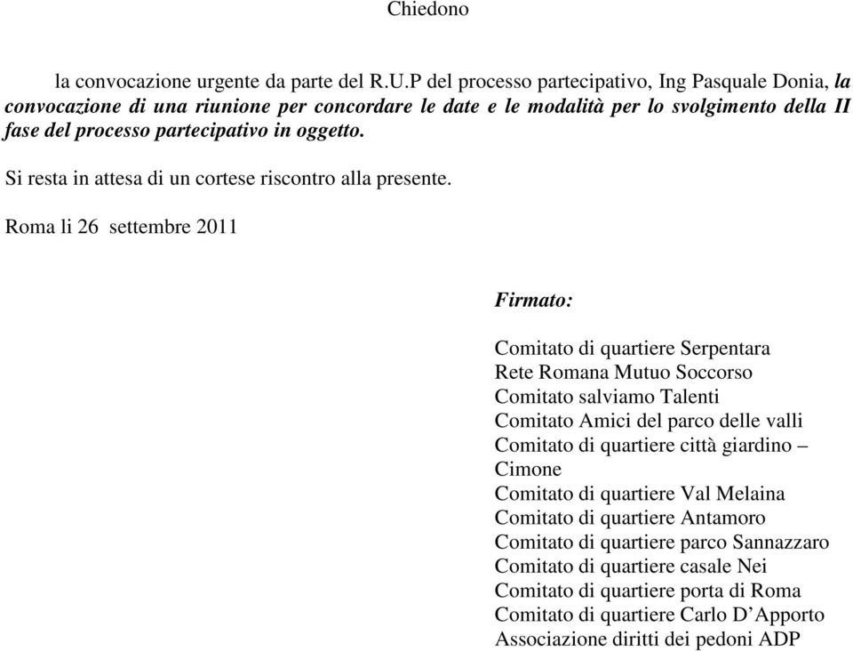 oggetto. Si resta in attesa di un cortese riscontro alla presente.