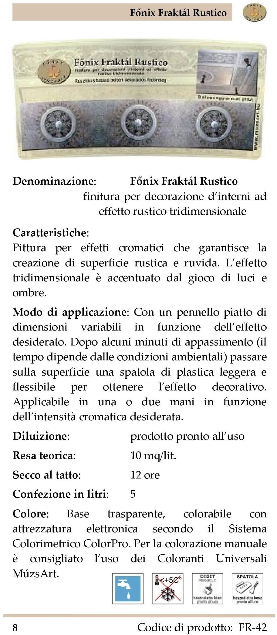 Dopo alcuni minuti di appassimento (il tempo dipende dalle condizioni ambientali) passare sulla superficie una spatola di plastica leggera e flessibile per ottenere l effetto decorativo.