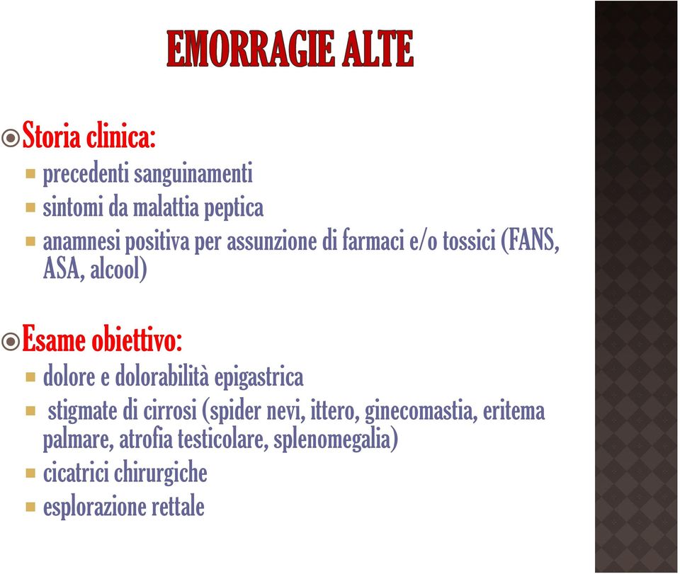 dolorabilità epigastrica stigmate di cirrosi (spider nevi, ittero, ginecomastia,