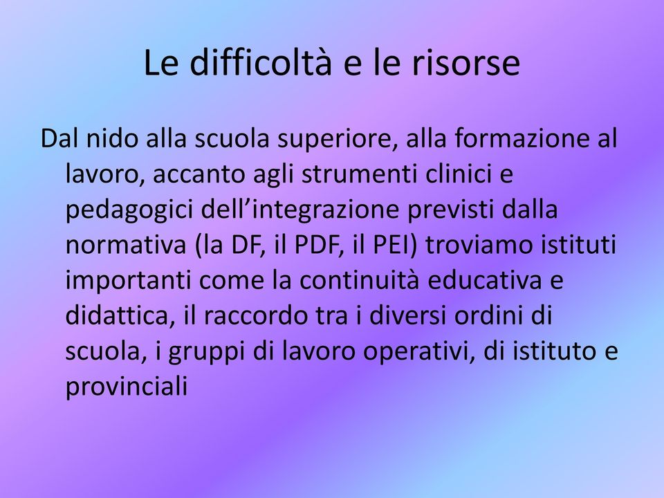 DF, il PDF, il PEI) troviamo istituti importanti come la continuità educativa e didattica,