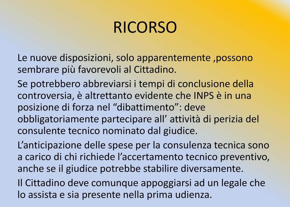 obbligatoriamente partecipare all attività di perizia del consulente tecnico nominato dal giudice.