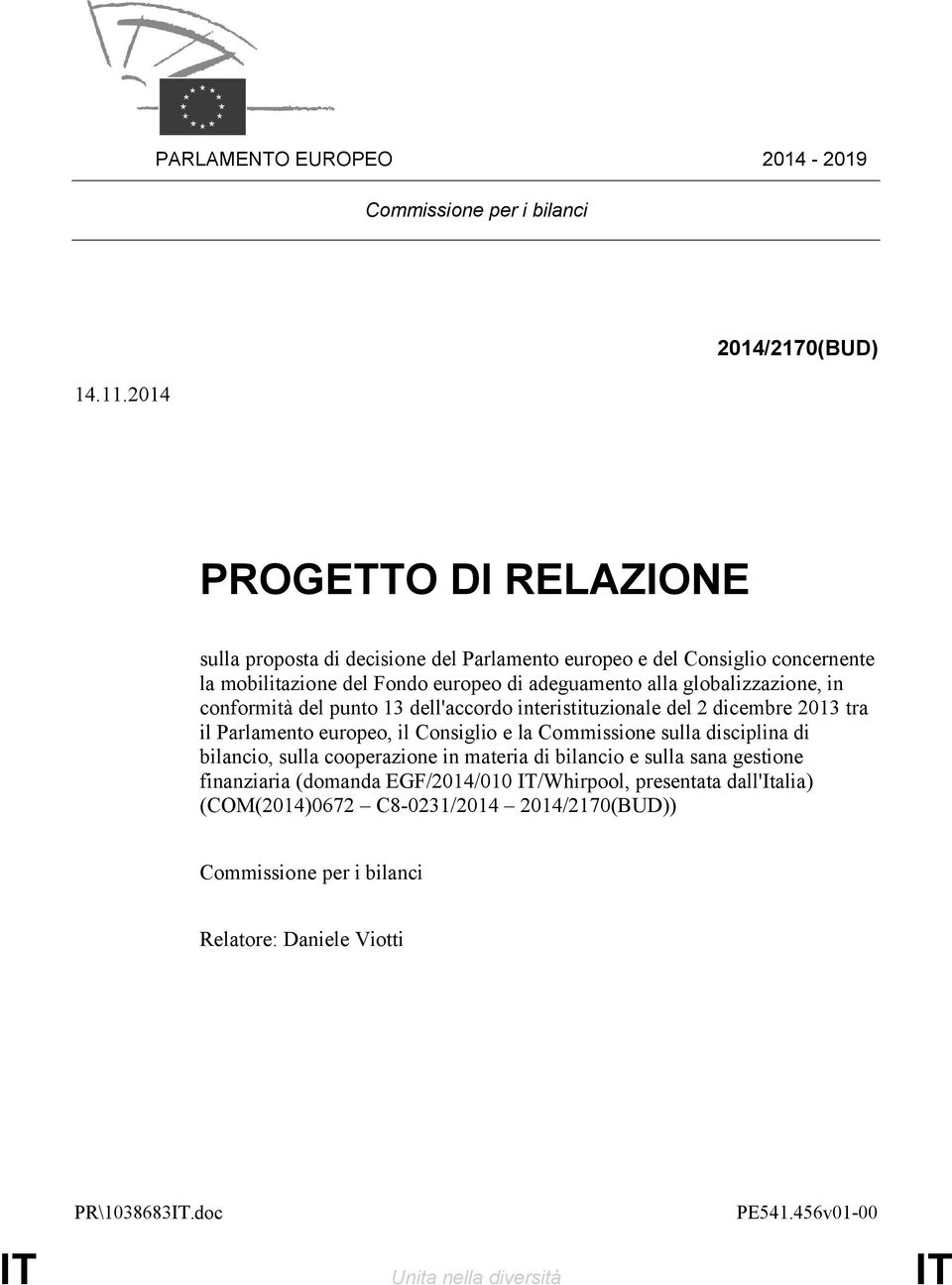 alla globalizzazione, in conformità del punto 13 dell'accordo interistituzionale del 2 dicembre 2013 tra il Parlamento europeo, il Consiglio e la Commissione sulla disciplina