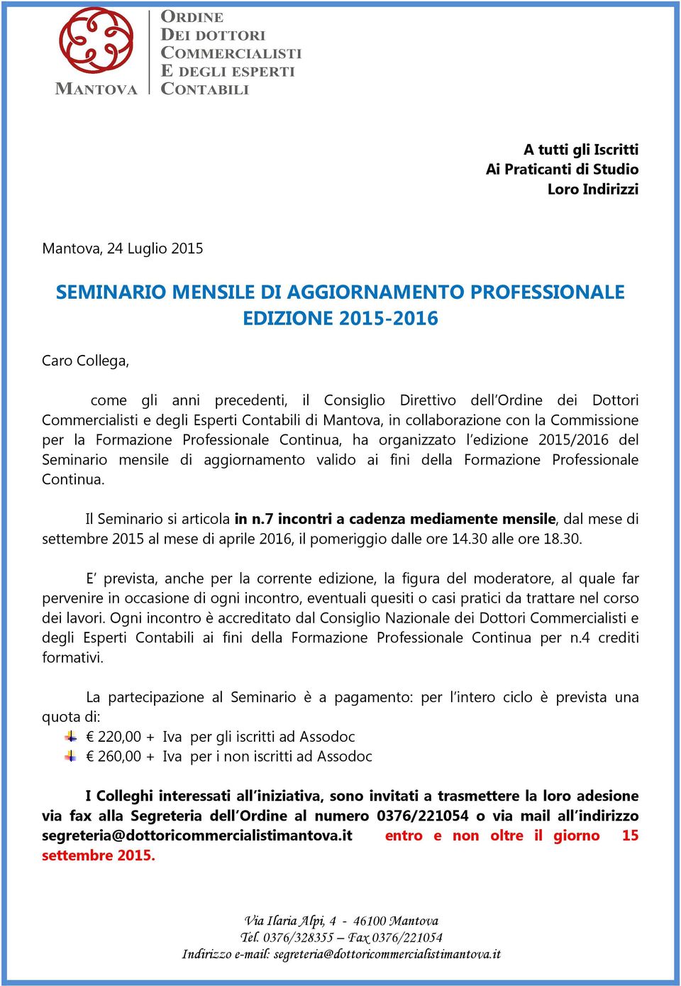 edizione 2015/2016 del Seminario mensile di aggiornamento valido ai fini della Formazione Professionale Continua. Il Seminario si articola in n.