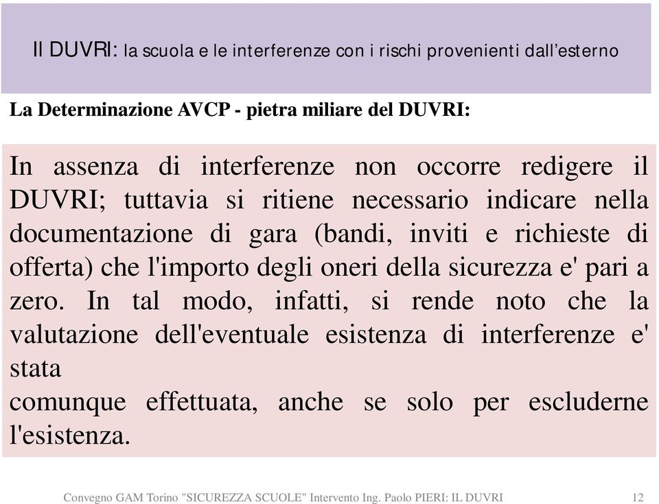 l'importo degli oneri della sicurezza e' pari a zero.