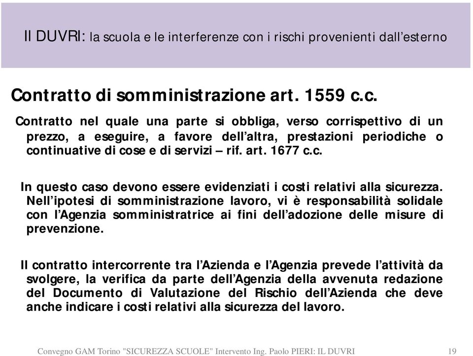 1677 c.c. In questo caso devono essere evidenziati i costi relativi alla sicurezza.