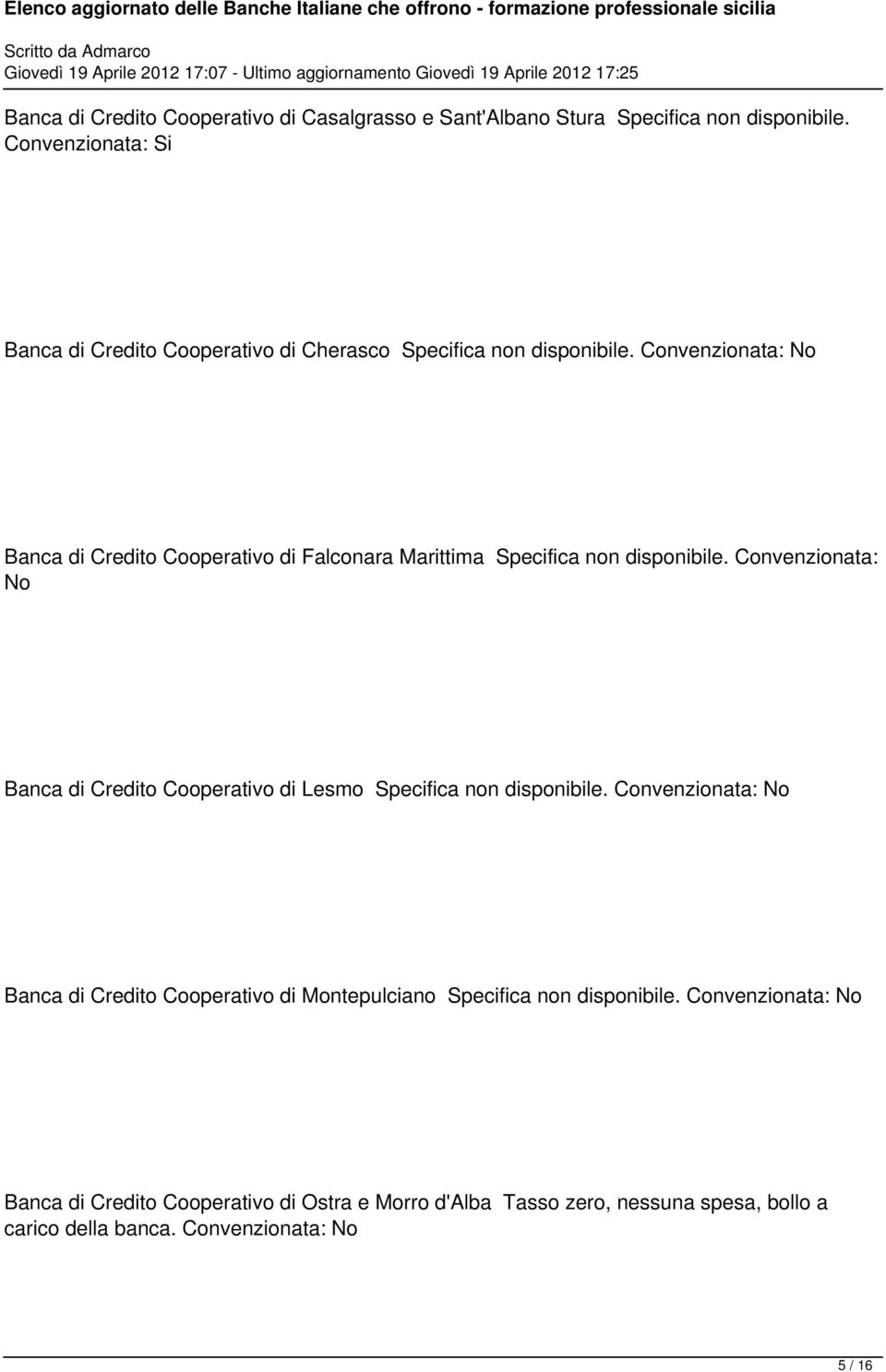 Banca di Credito Cooperativo di Falconara Marittima Specifica non disponibile.