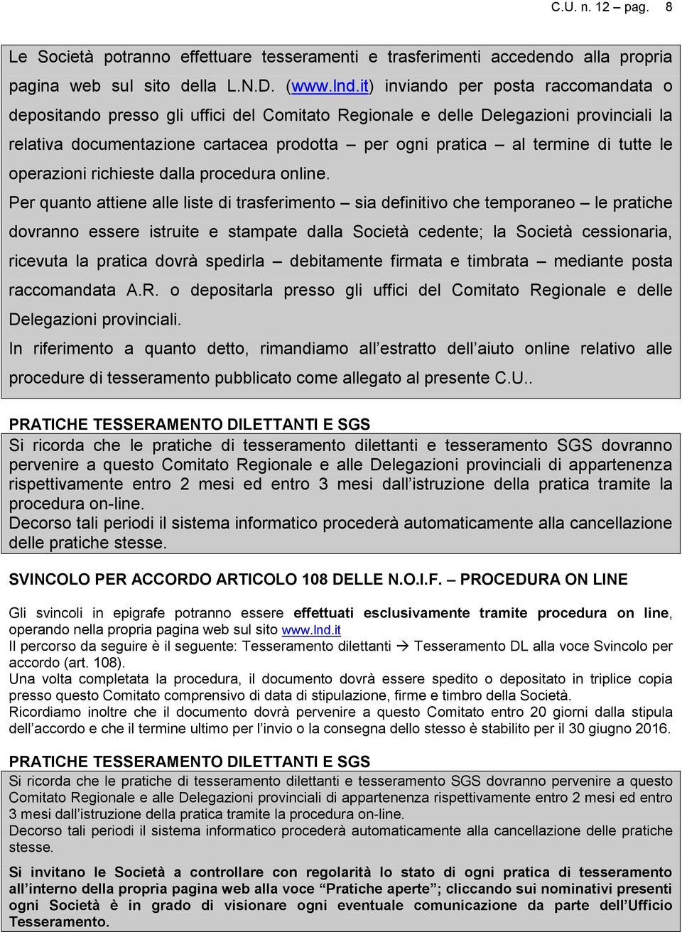 tutte le operazioni richieste dalla procedura online.