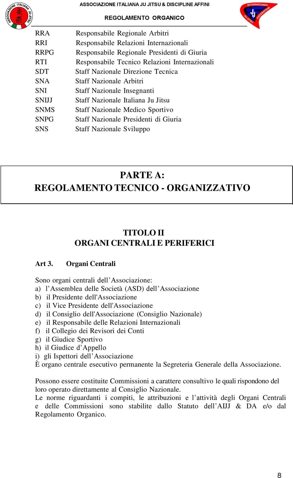 Giuria Staff Nazionale Sviluppo PARTE A: REGOLAMENTO TECNICO - ORGANIZZATIVO TITOLO II ORGANI CENTRALI E PERIFERICI Art 3.