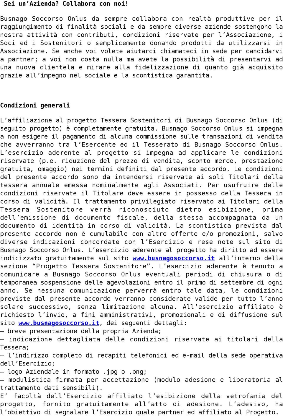 riservate per l Associazione, i Soci ed i Sostenitori o semplicemente donando prodotti da utilizzarsi in Associazione.