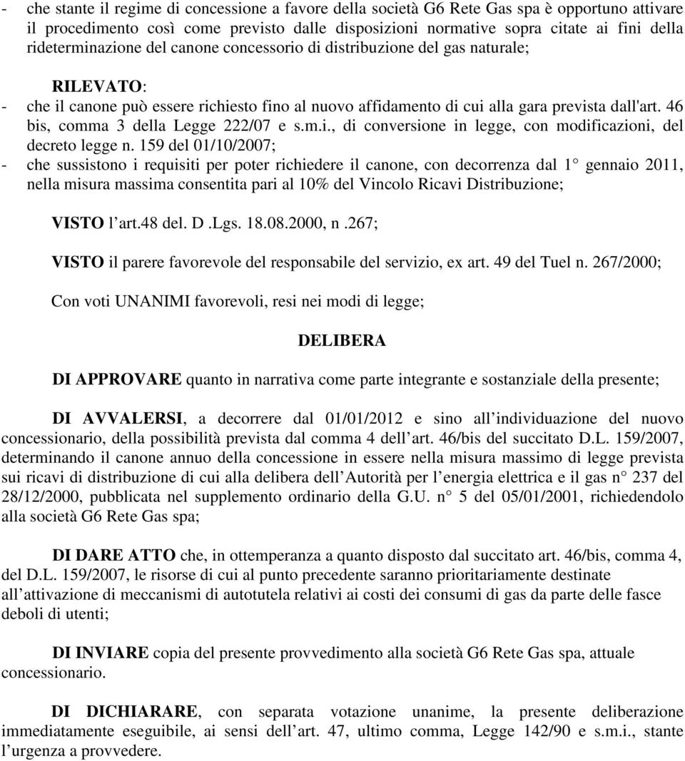 46 bis, comma 3 della Legge 222/07 e s.m.i., di conversione in legge, con modificazioni, del decreto legge n.