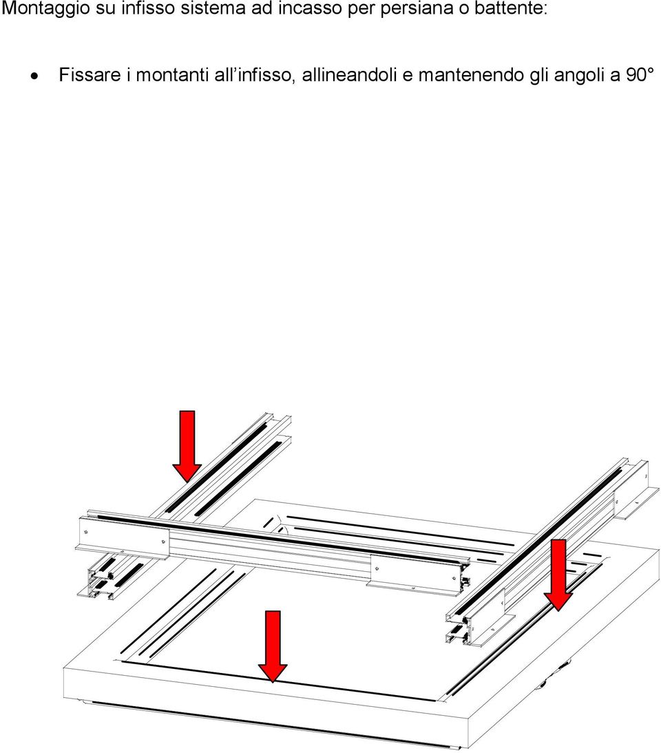 Fissare i montanti all infisso,