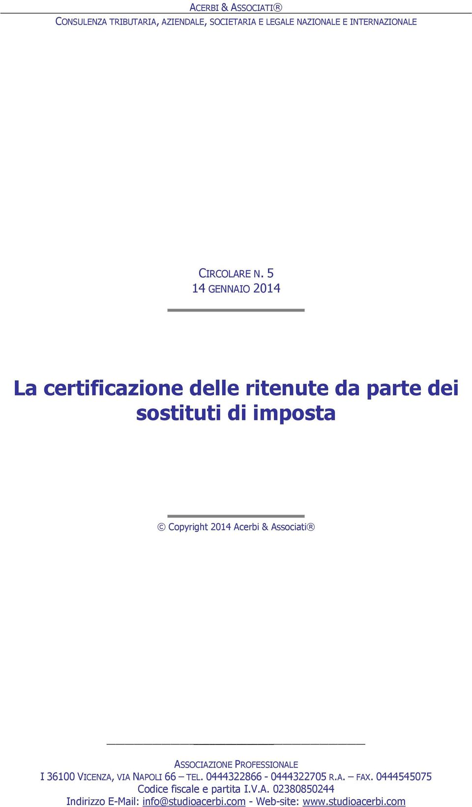 Associati ASSOCIAZIONE PROFESSIONALE I 36100 VICENZA, VIA NAPOLI 66 TEL. 0444322866-0444322705 R.A. FAX.