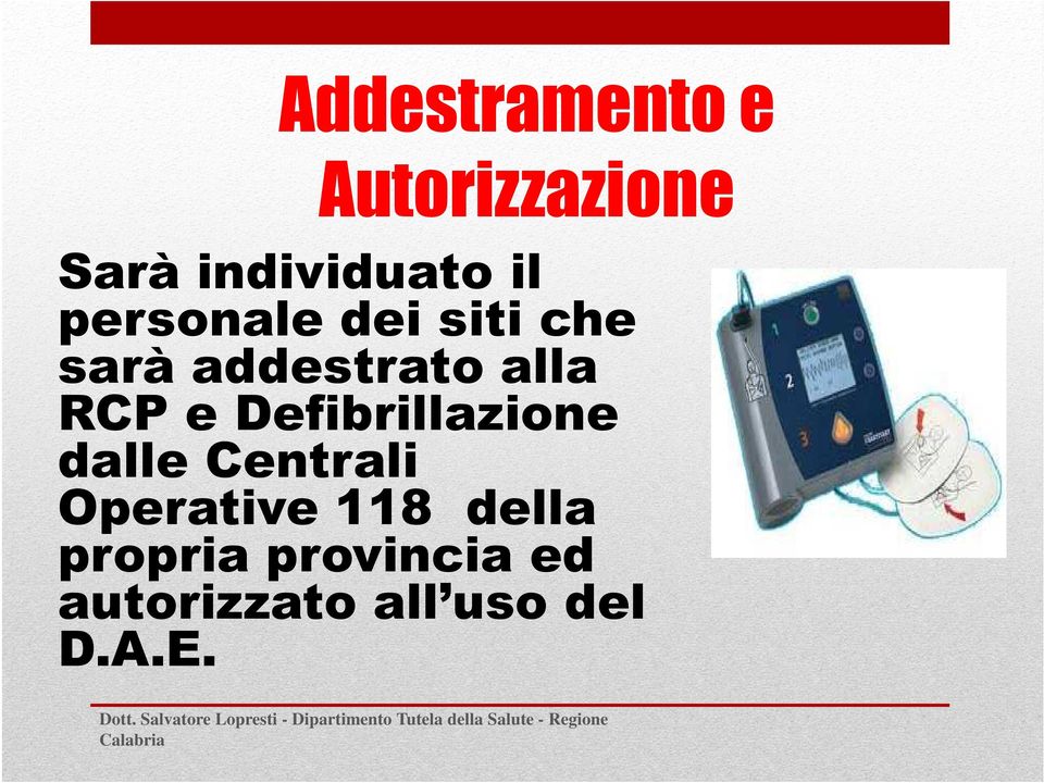 Operative 118 della propria provincia ed autorizzato all uso del D.A.E.