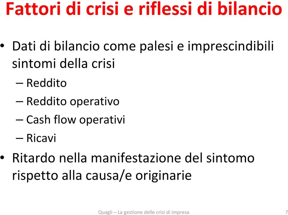 Reddito operativo Cash flow operativi Ricavi Ritardo nella