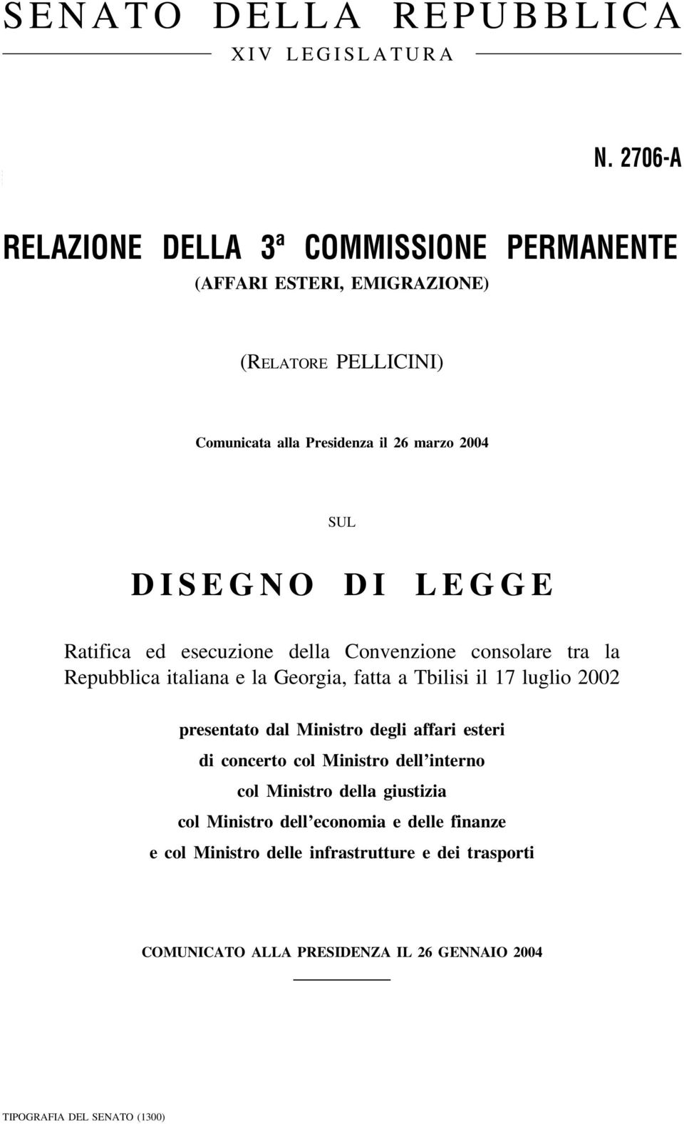 DISEGNO DI LEGGE Ratifica ed esecuzione della Convenzione consolare tra la Repubblica italiana e la Georgia, fatta a Tbilisi il 17 luglio 2002 presentato