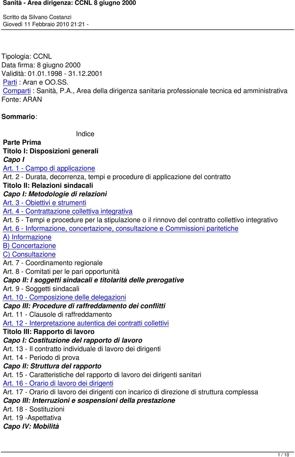 1 - Campo di applicazione Art. 2 - Durata, decorrenza, tempi e procedure di applicazione del contratto Titolo II: Relazioni sindacali Capo I: Metodologie di relazioni Art.