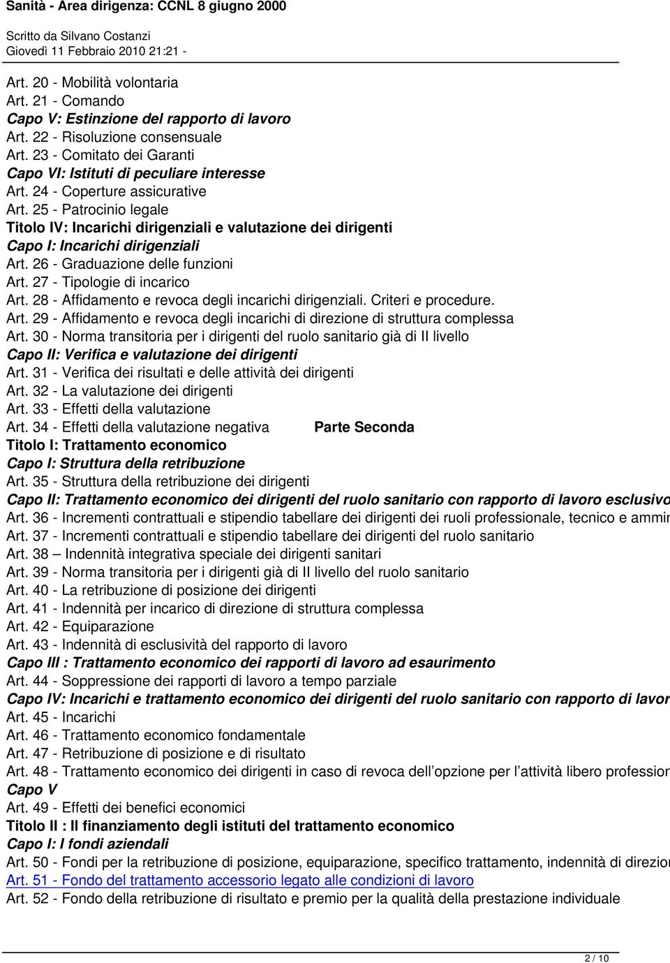 27 - Tipologie di incarico Art. 28 - Affidamento e revoca degli incarichi dirigenziali. Criteri e procedure. Art. 29 - Affidamento e revoca degli incarichi di direzione di struttura complessa Art.