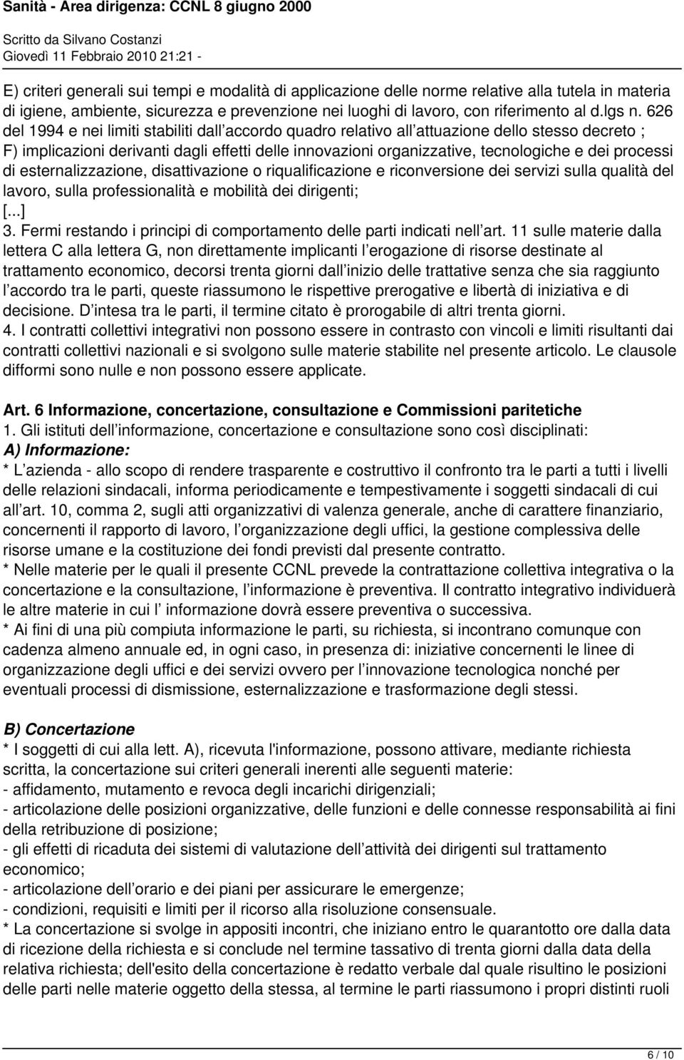 processi di esternalizzazione, disattivazione o riqualificazione e riconversione dei servizi sulla qualità del lavoro, sulla professionalità e mobilità dei dirigenti; [...] 3.