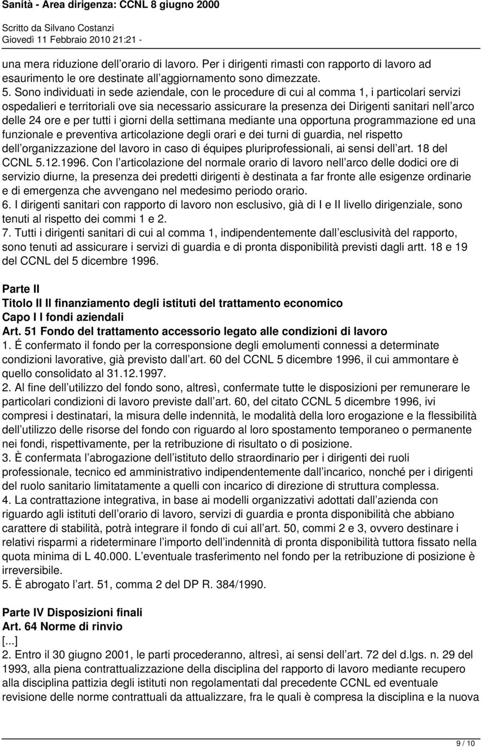 delle 24 ore e per tutti i giorni della settimana mediante una opportuna programmazione ed una funzionale e preventiva articolazione degli orari e dei turni di guardia, nel rispetto dell