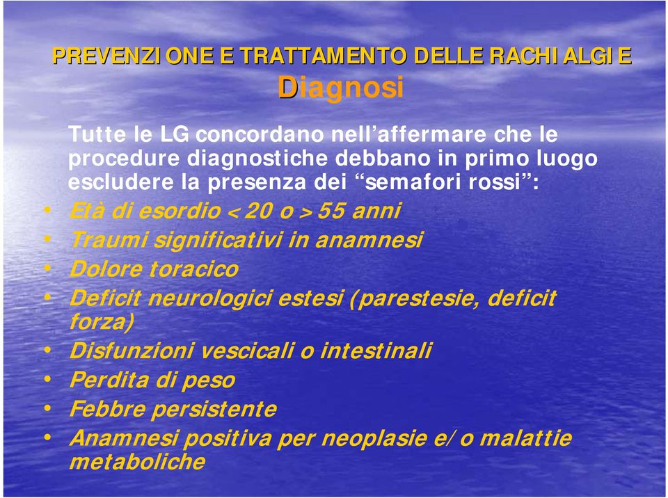 anamnesi Dolore toracico Deficit neurologici estesi (parestesie, deficit forza) Disfunzioni