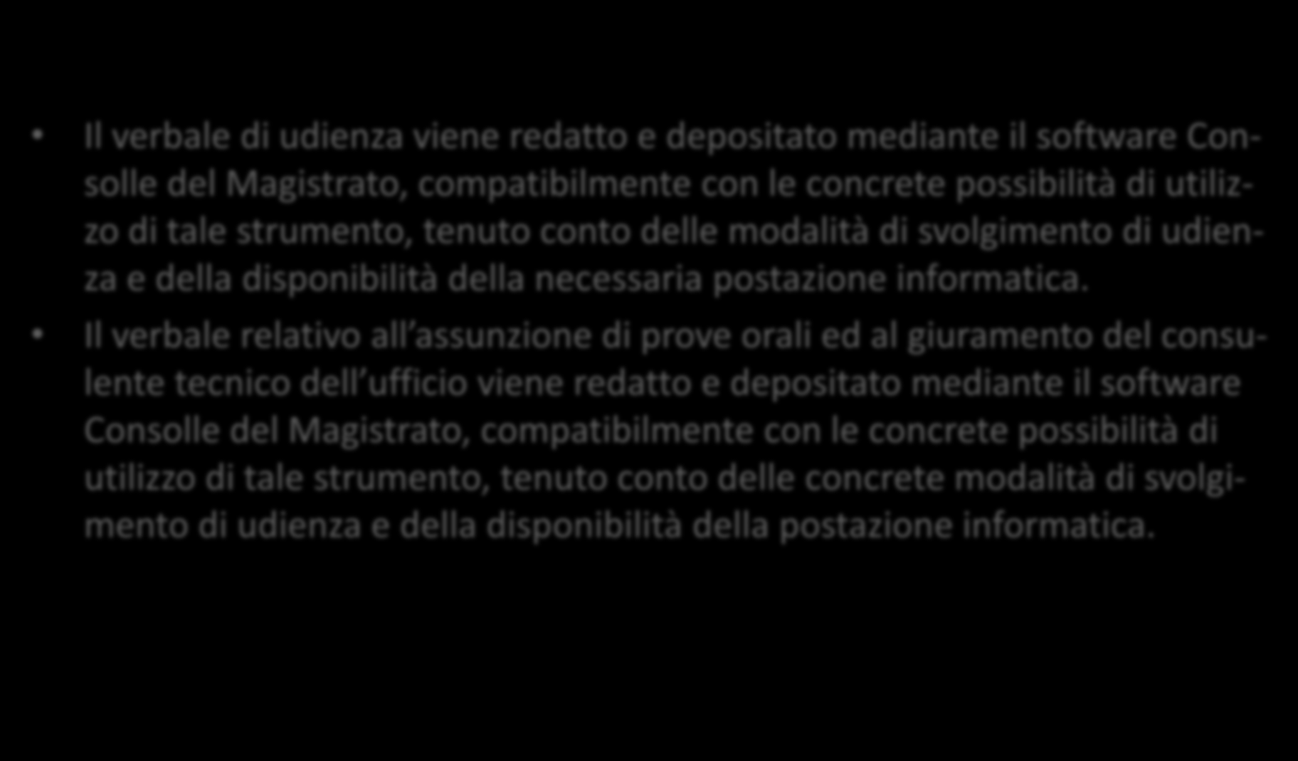 Il Protocollo dell Osservatorio Regole pratiche per il deposito e per lo svolgimento dell udienza Il verbale di udienza viene redatto e depositato mediante il software Consolle del Magistrato,