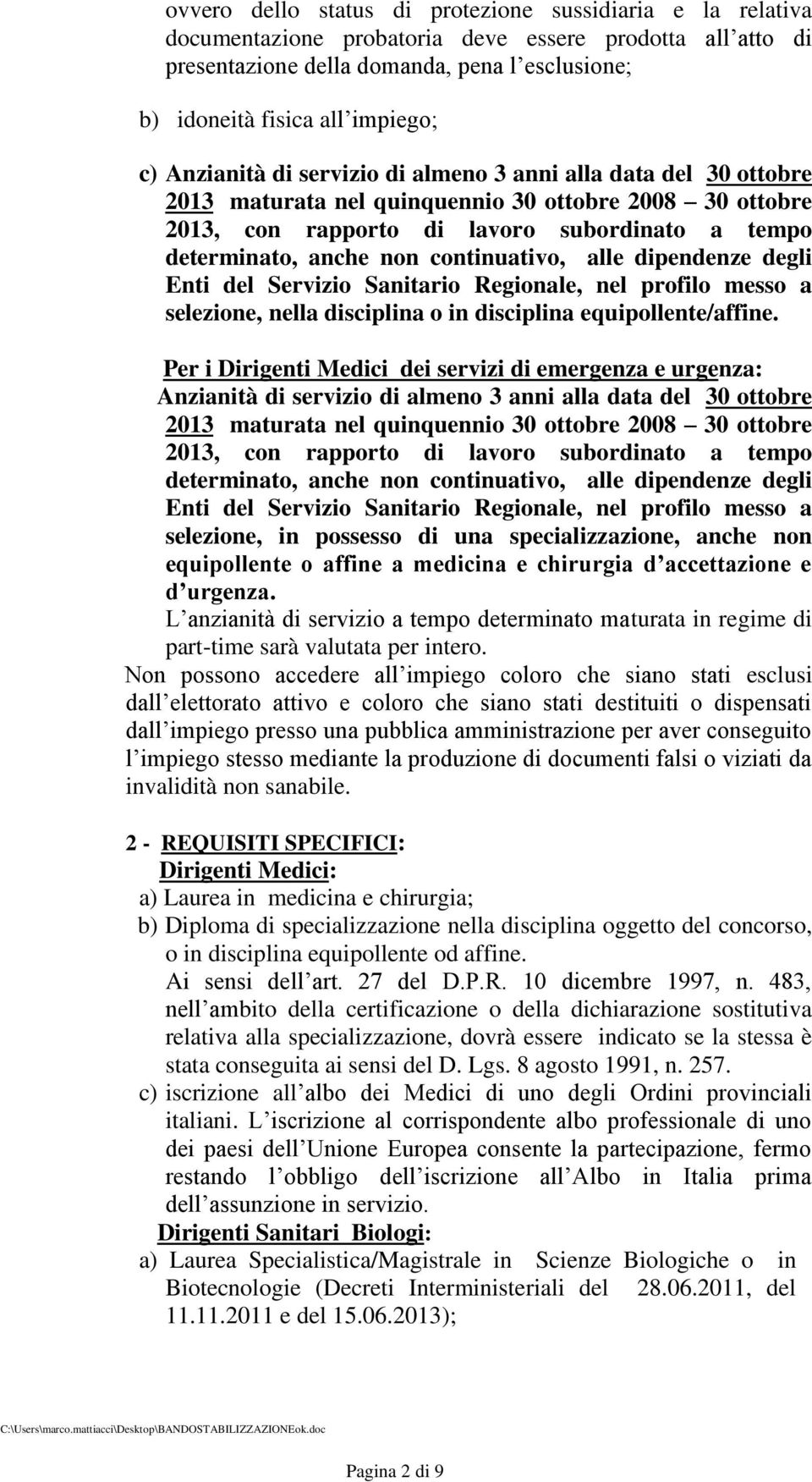 continuativo, alle dipendenze degli Enti del Servizio Sanitario Regionale, nel profilo messo a selezione, nella disciplina o in disciplina equipollente/affine.