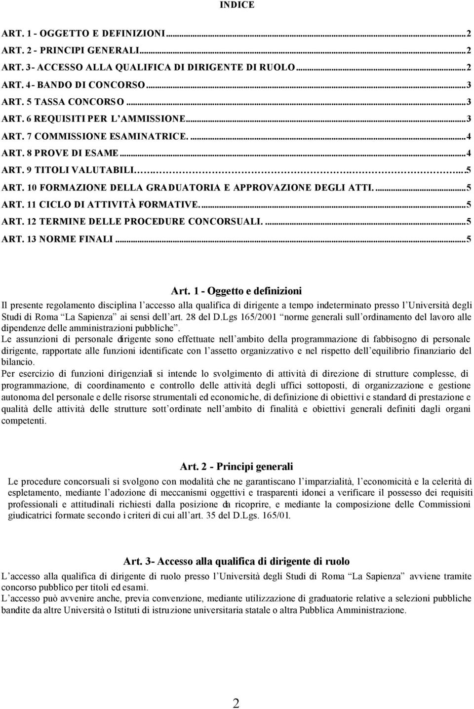 ..5 ART. 12 TERMINE DELLE PROCEDURE CONCORSUALI....5 ART. 13 NORME FINALI...5 Art.