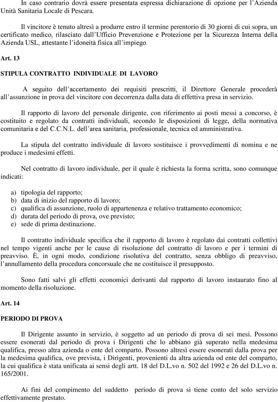 Azienda USL, attestante l idoneità fisica all impiego. Art.