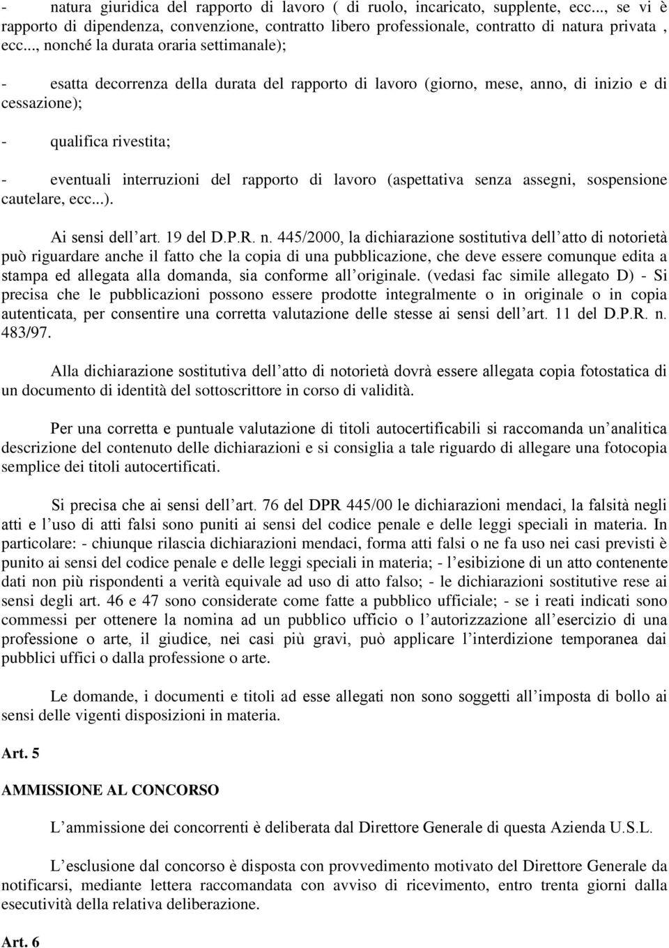 rapporto di lavoro (aspettativa senza assegni, sospensione cautelare, ecc...). Ai sensi dell art. 19 del D.P.R. n.