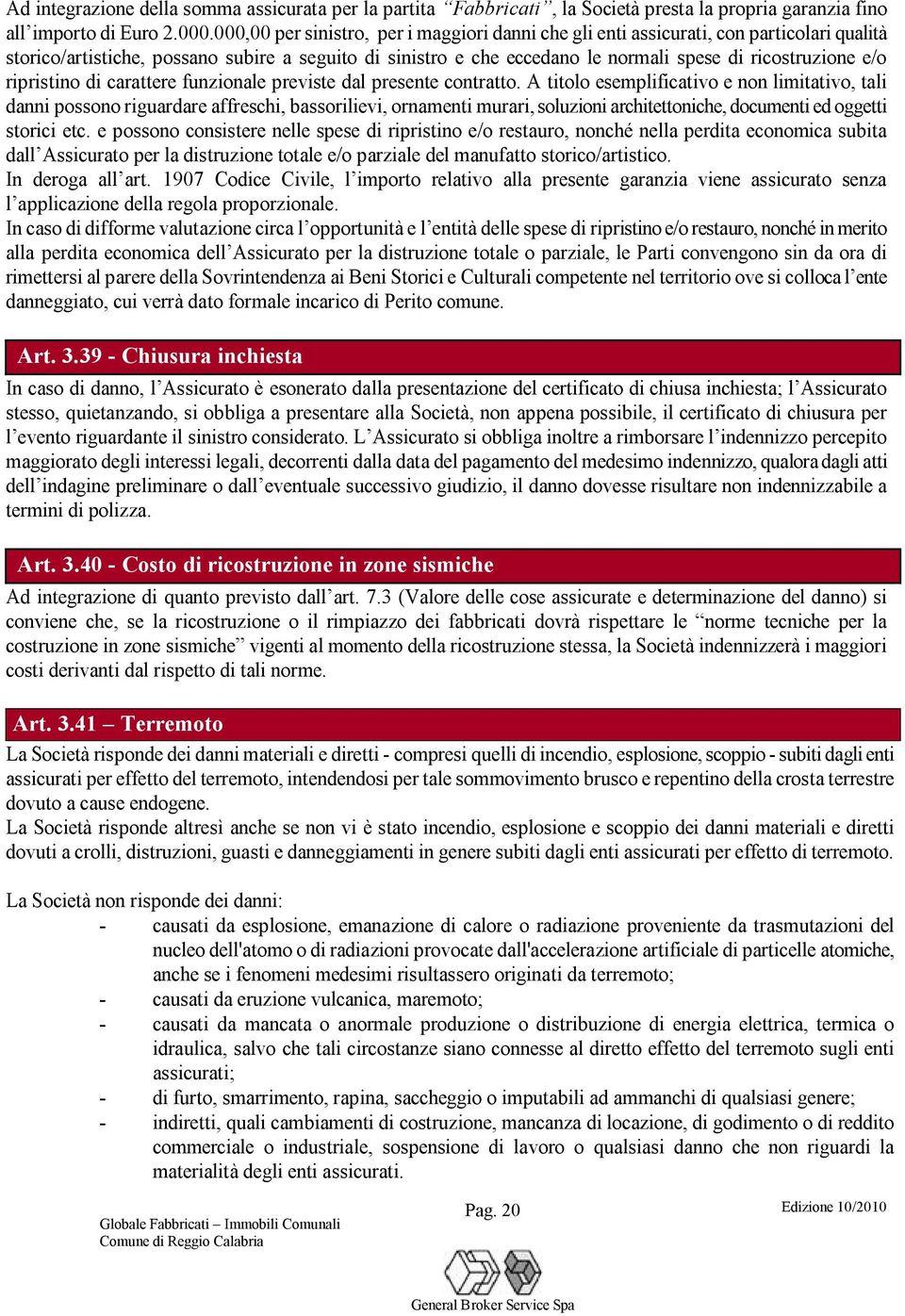 e/o ripristino di carattere funzionale previste dal presente contratto.