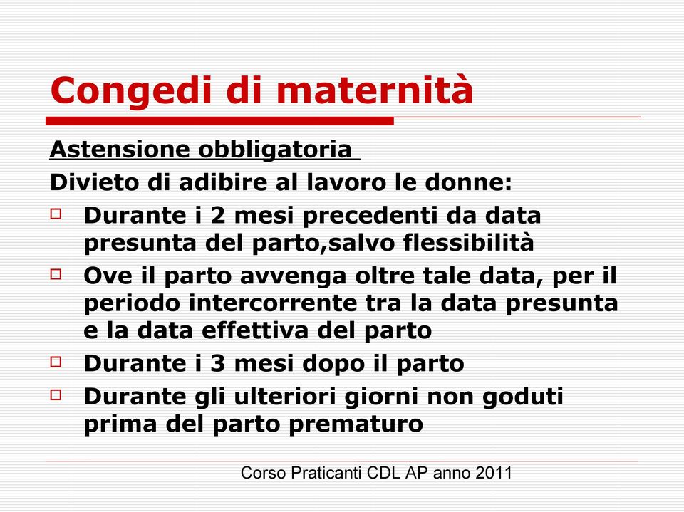 tale data, per il periodo intercorrente tra la data presunta e la data effettiva del parto