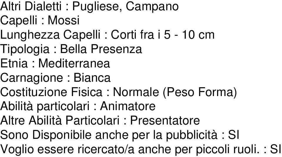 Normale (Peso Forma) Abilità particolari : Animatore Altre Abilità Particolari : Presentatore