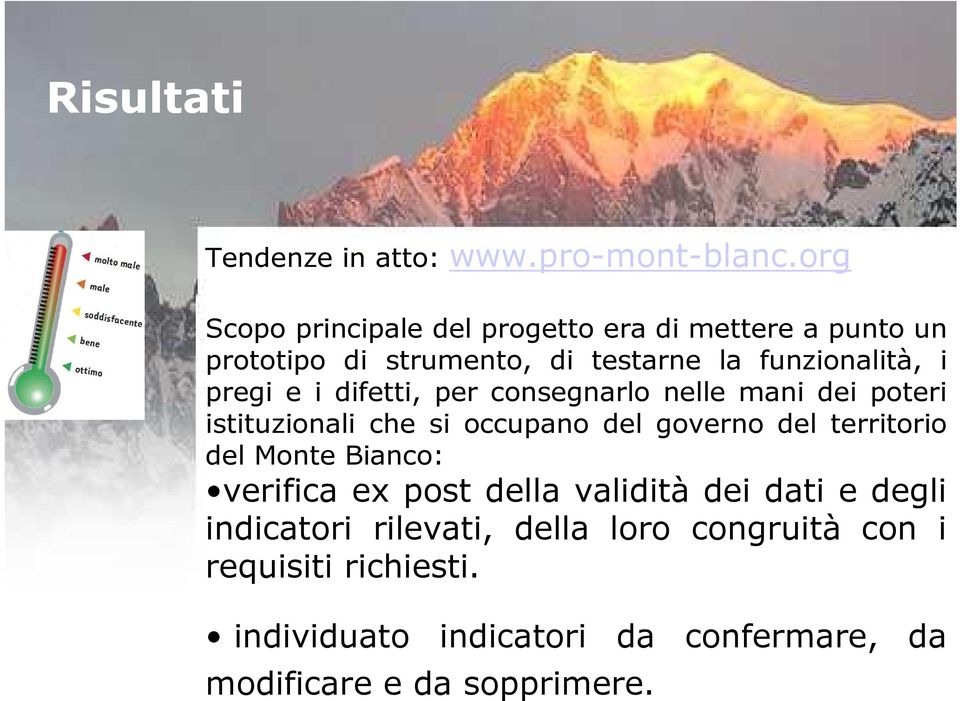 pregi e i difetti, per consegnarlo nelle mani dei poteri istituzionali che si occupano del governo del territorio del