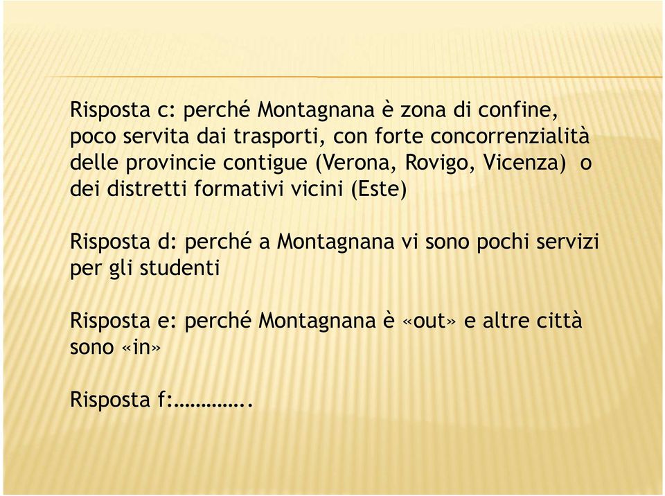 distretti formativi vicini (Este) Risposta d: perché a Montagnana vi sono pochi