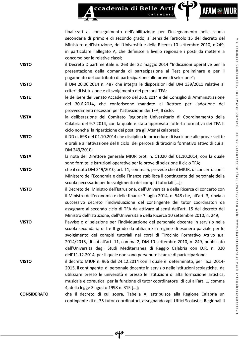 263 del 22 maggio 2014 "Indicazioni operative per la presentazione della domanda di partecipazione al Test preliminare e per il pagamento del contributo di partecipazione alle prove di selezione ; il