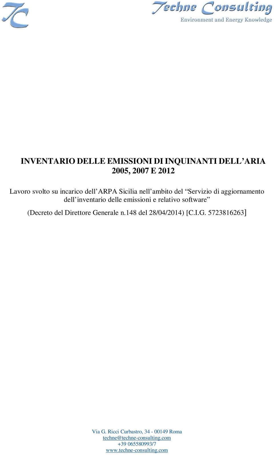 relativo software (Decreto del Direttore Generale n.148 del 28/04/2014) [C.I.G. 5723816263] Via G.