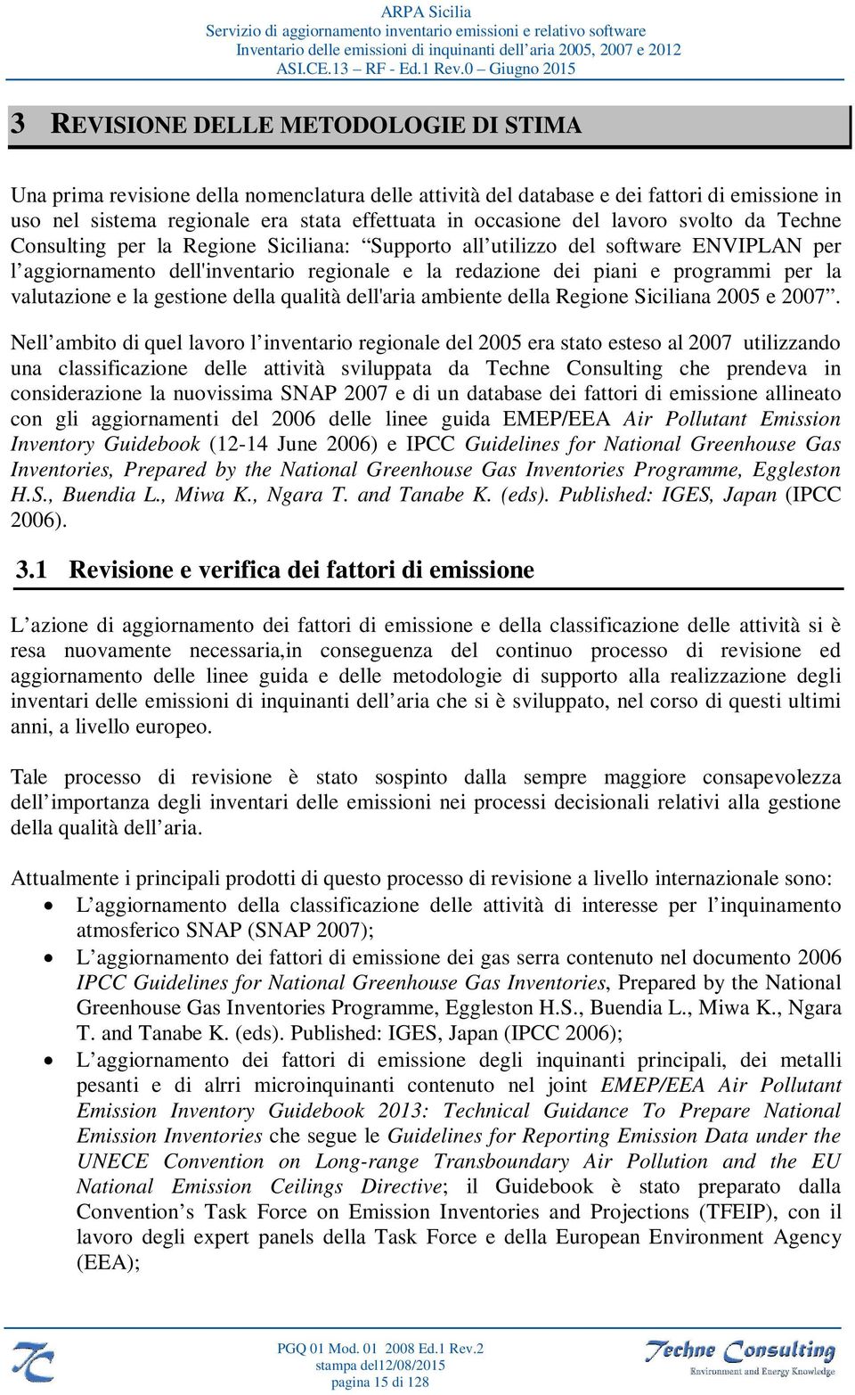 valutazione e la gestione della qualità dell'aria ambiente della Regione Siciliana 2005 e 2007.