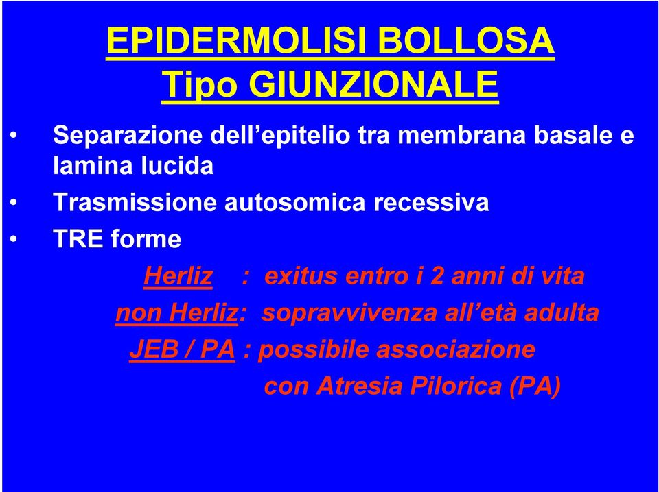 forme Herliz : exitus entro i 2 anni di vita non Herliz: sopravvivenza