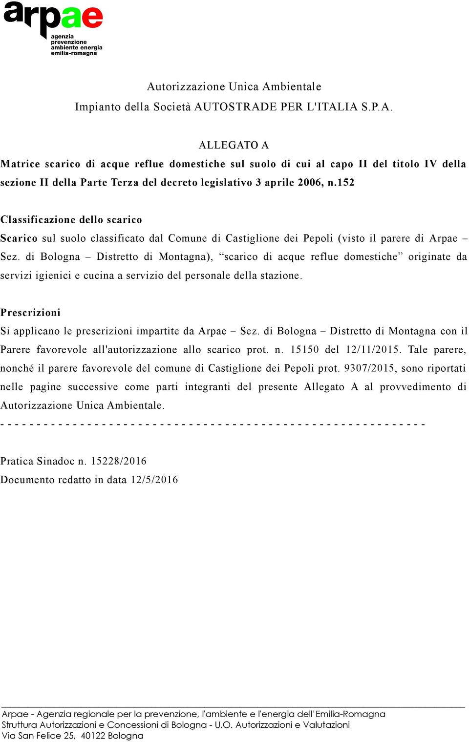 di Bologna Distretto di Montagna), scarico di acque reflue domestiche originate da servizi igienici e cucina a servizio del personale della stazione.