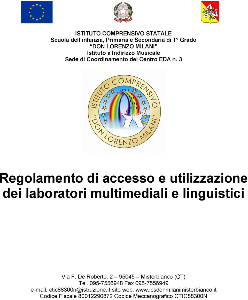 3 Regolamento di accesso e utilizzazione dei laboratori multimediali e linguistici Via F.