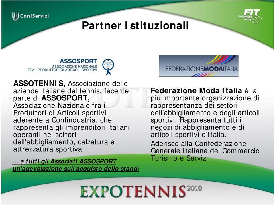 a tutti gli Associati ASSOSPORT un agevolazione sull acquisto dello stand!