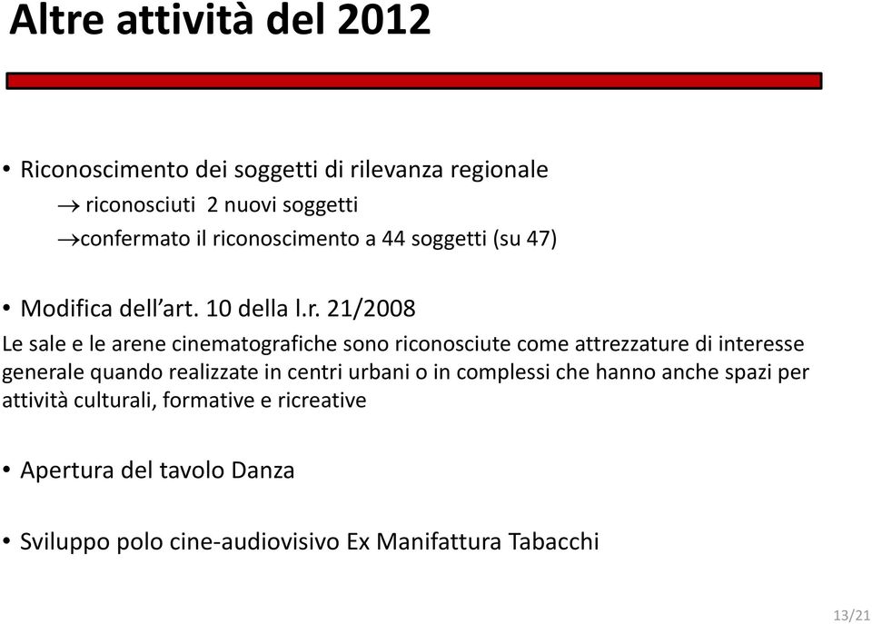 riconosciute come attrezzature di interesse generale quando realizzate in centri urbani o in complessi che hanno anche