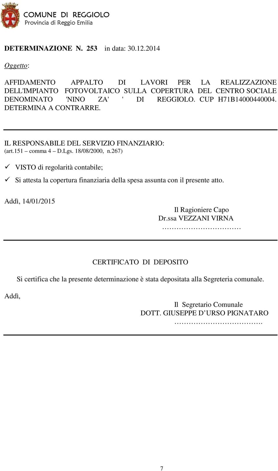 CUP H71B14000440004. DETERMINA A CONTRARRE. IL RESPONSABILE DEL SERVIZIO FINANZIARIO: (art.151 comma 4 D.Lgs. 18/08/2000, n.