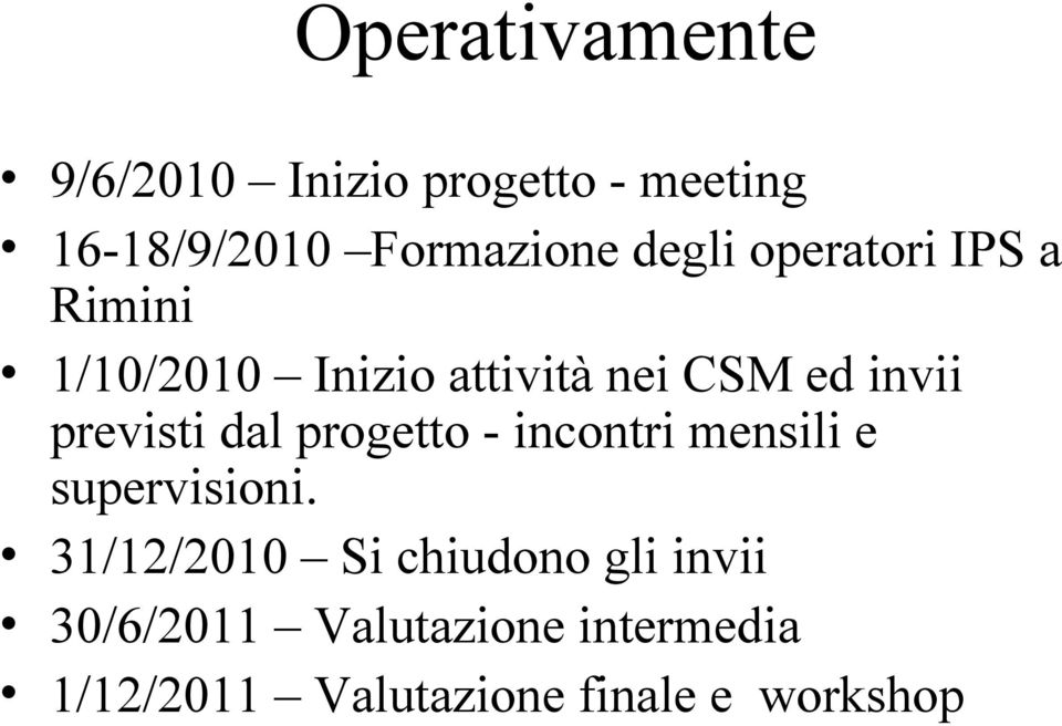 previsti dal progetto - incontri mensili e supervisioni.