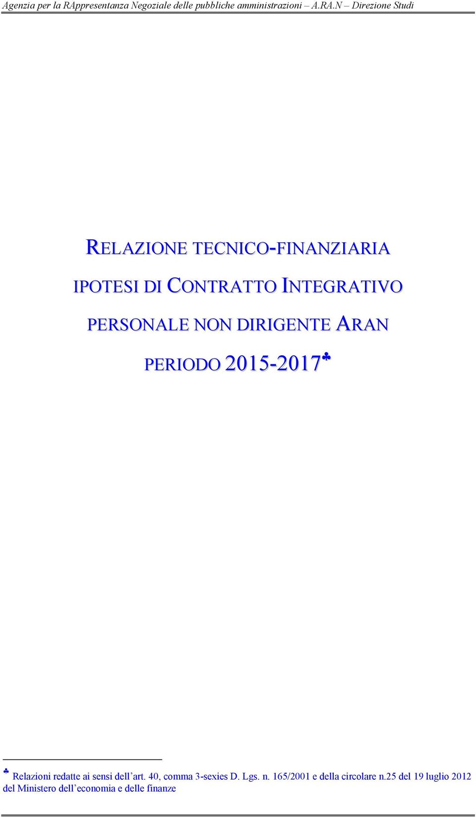 N Direzione Studi RELAZIONE TECNICO-FINANZIARIA IPOTESI DI CONTRATTO INTEGRATIVO PERSONALE